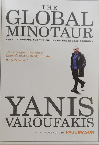 The Global Minotaur: America, Europe and the Future of the World Economy - Oakmont Books