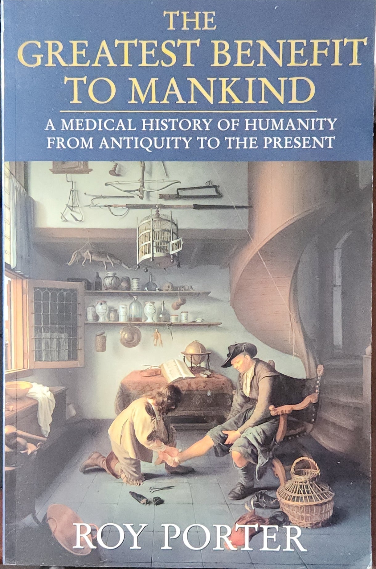 The Greatest Benefit to Mankind: A Medical History of Humanity - Oakmont Books