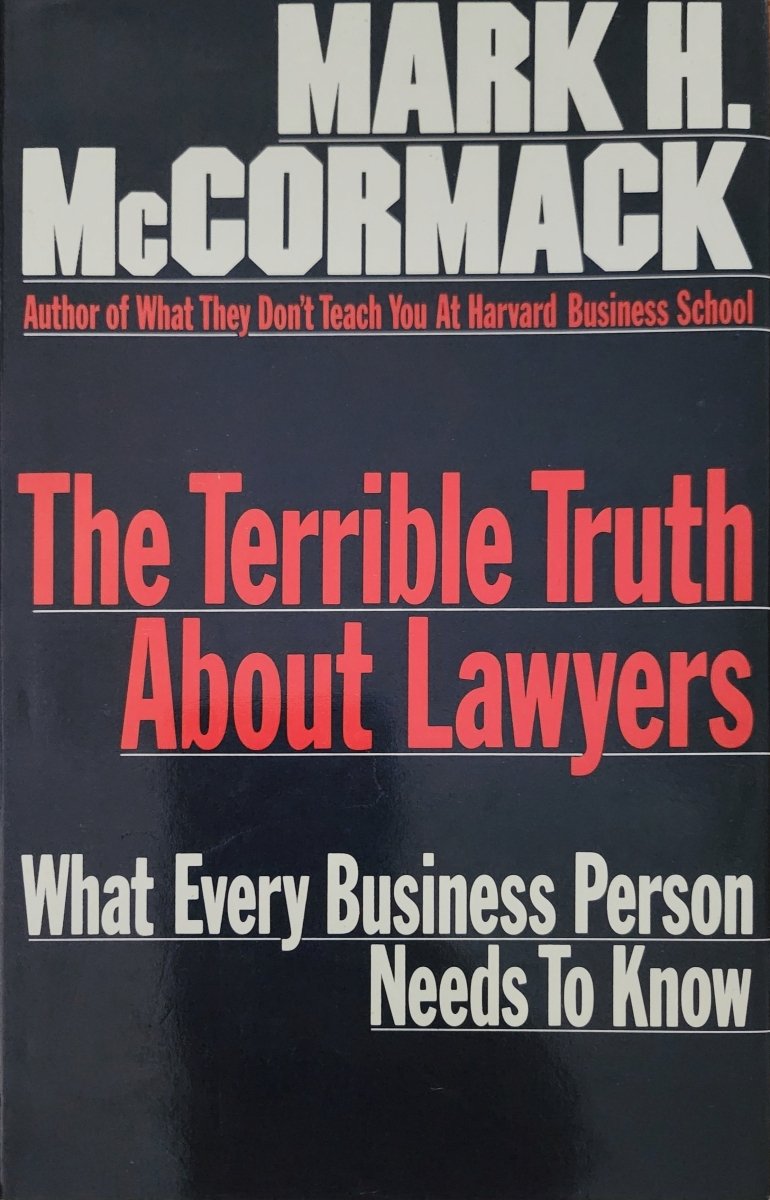 The Terrible Truth About Lawyers: What Every Business Person Needs To Know - Oakmont Books