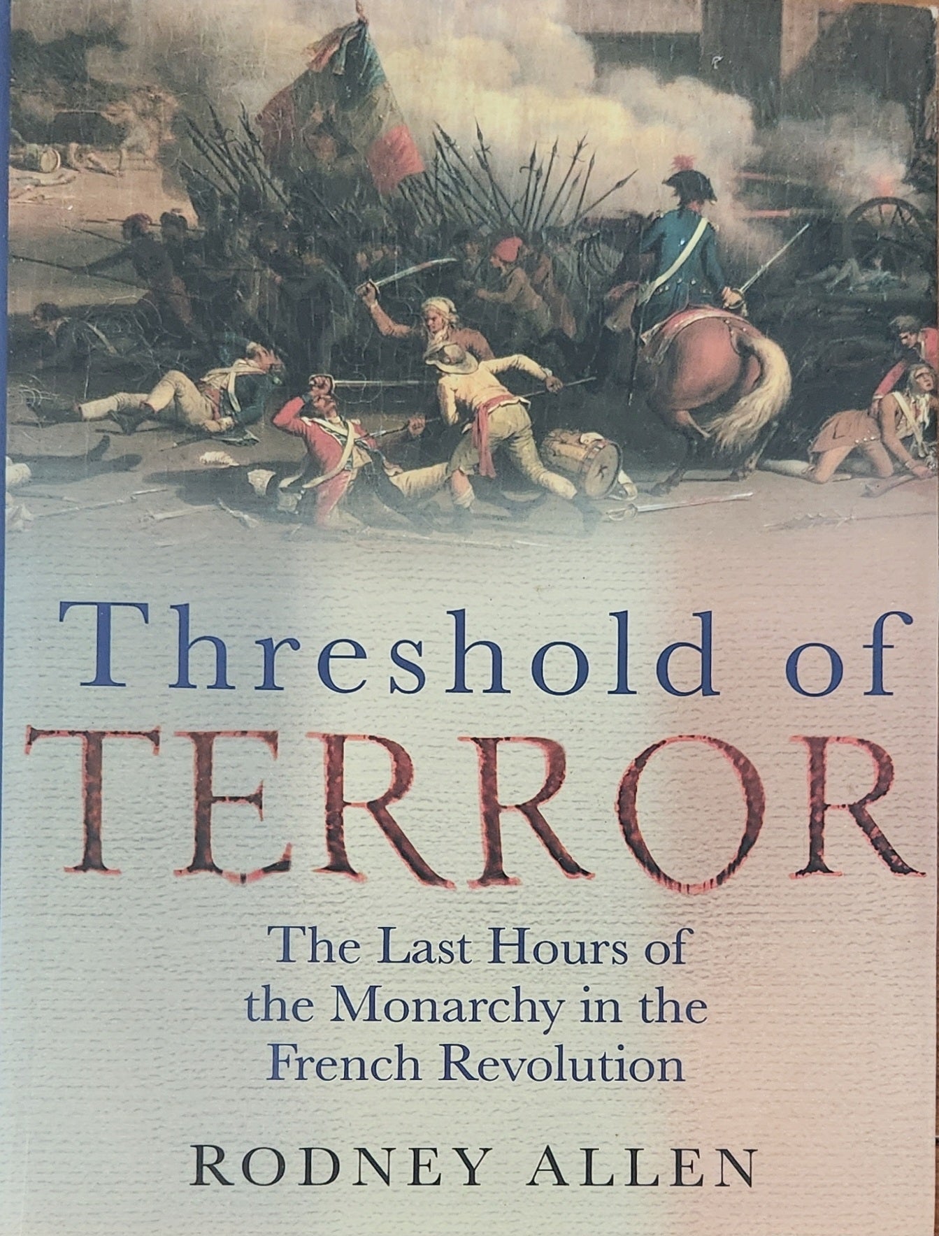 Threshold of Terror: Last Hours of the Monarchy in the French Revolution - Oakmont Books