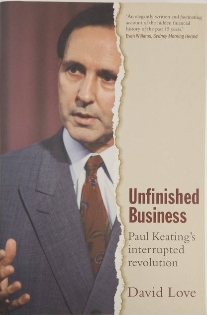 Unfinished Business: Paul Keating's Interrupted Revolution - My Store