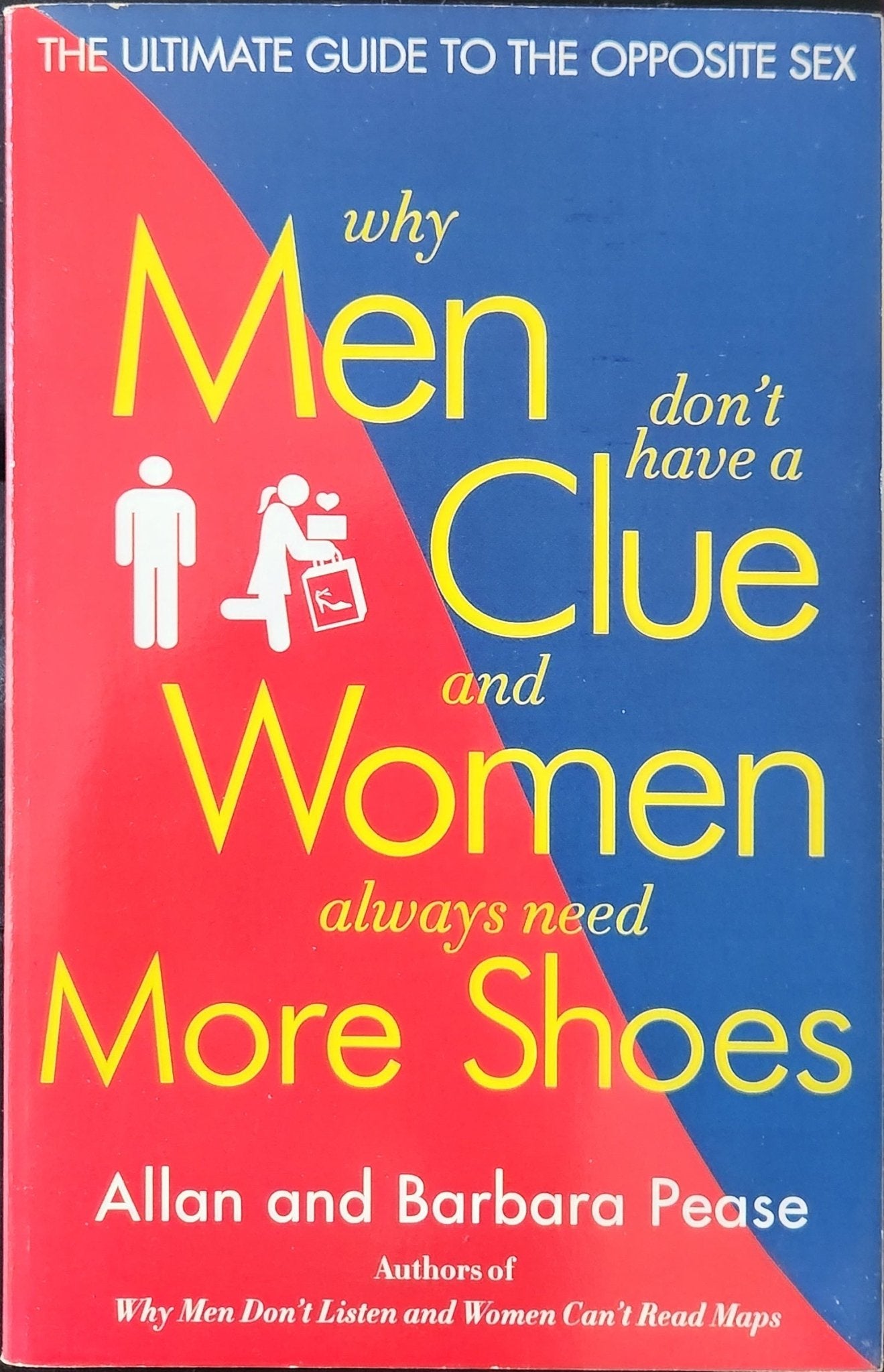 Why Men Don't Have a Clue and Women Always Need More Shoes: The Ultimate Guide to the Opposite Sex - Oakmont Books
