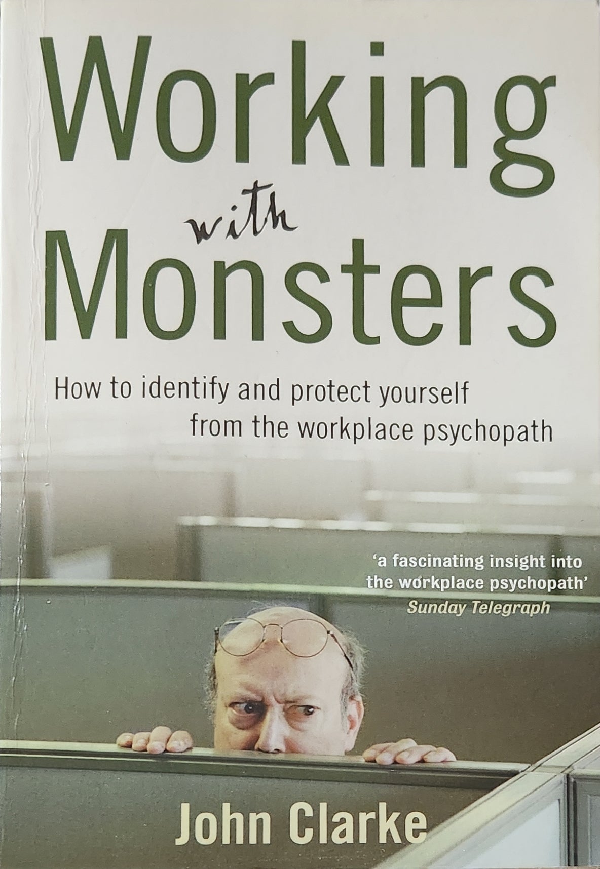 Working With Monsters: How to Identify and Protect Yourself from the Workplace Psychopath - Oakmont Books